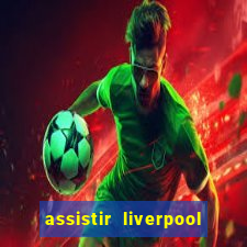 assistir liverpool x manchester city futemax